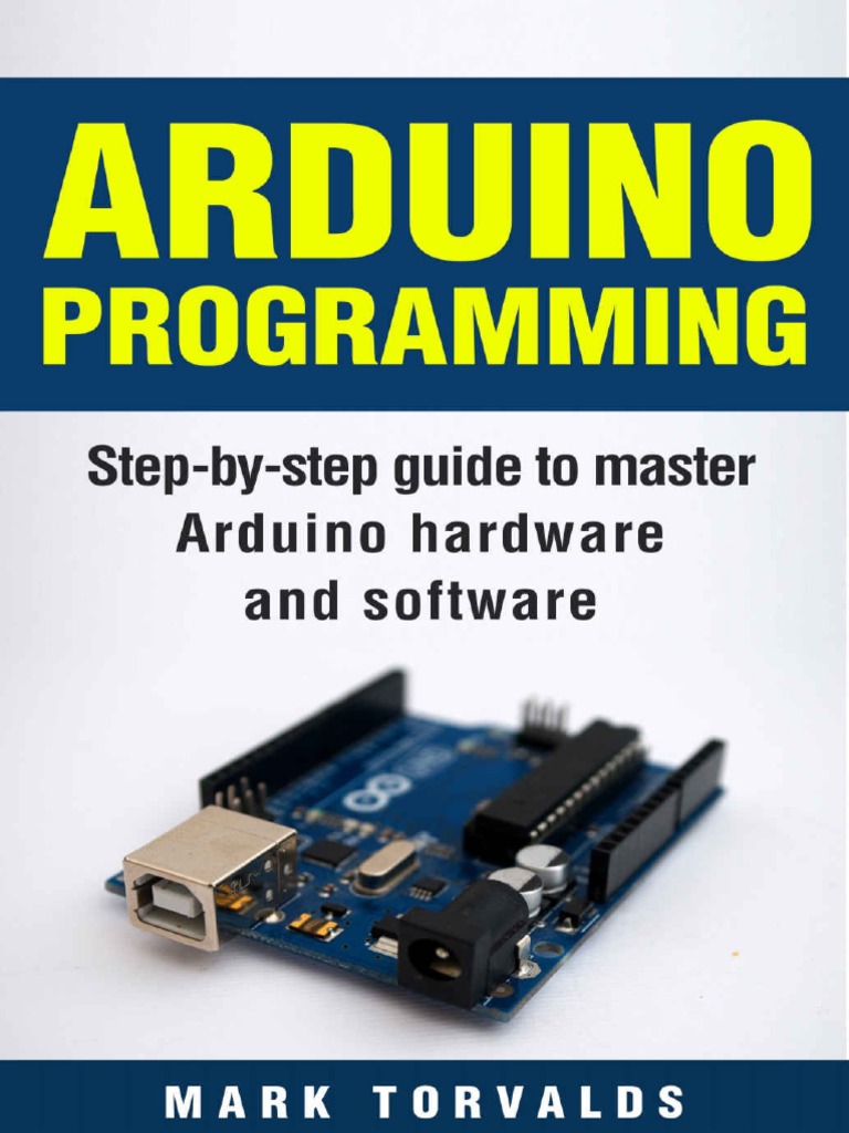 Arduino Programming Step by Step Guide To Mastering Arduino Hardware ... image.