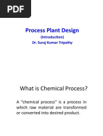 Process Plant Design: (Introduction) Dr. Suraj Kumar Tripathy