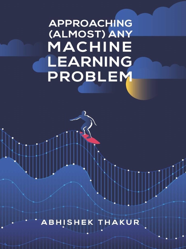 Abhishek thakur approaching almost any machine learning problem