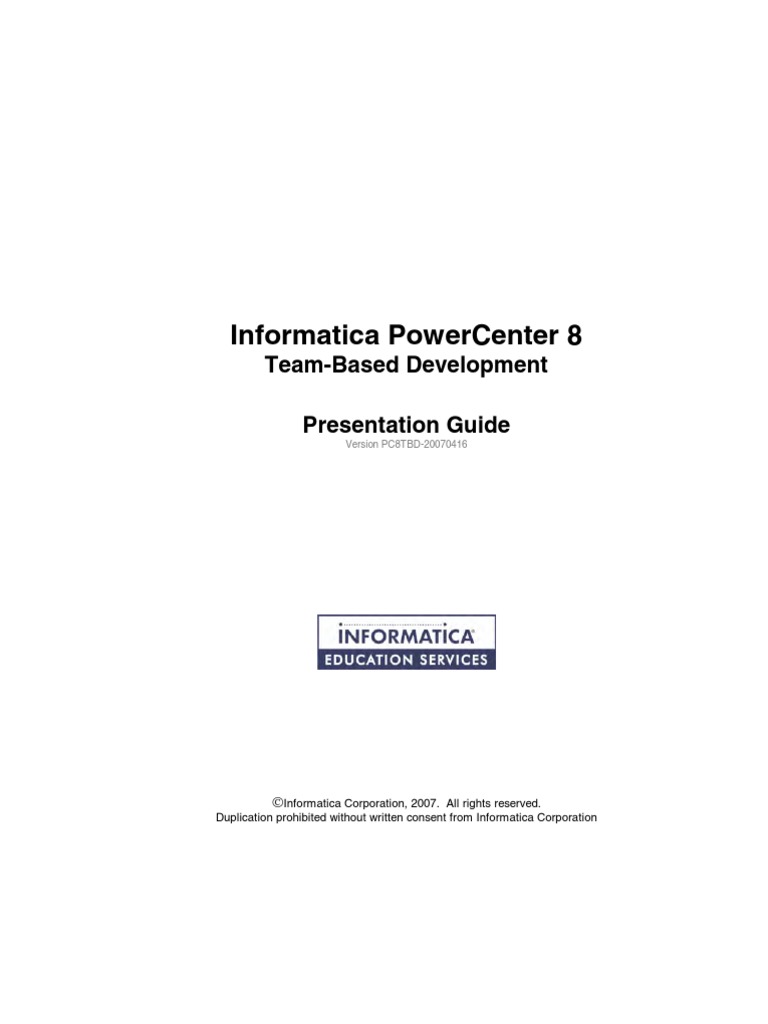 Informatica Powercenter 8: Team-Based Development Presentation Guide ...