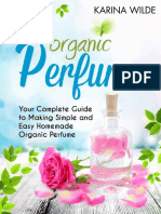 Organic Perfume - Your Complete Guide To Making Simple and Easy Homemade Organic Perfume