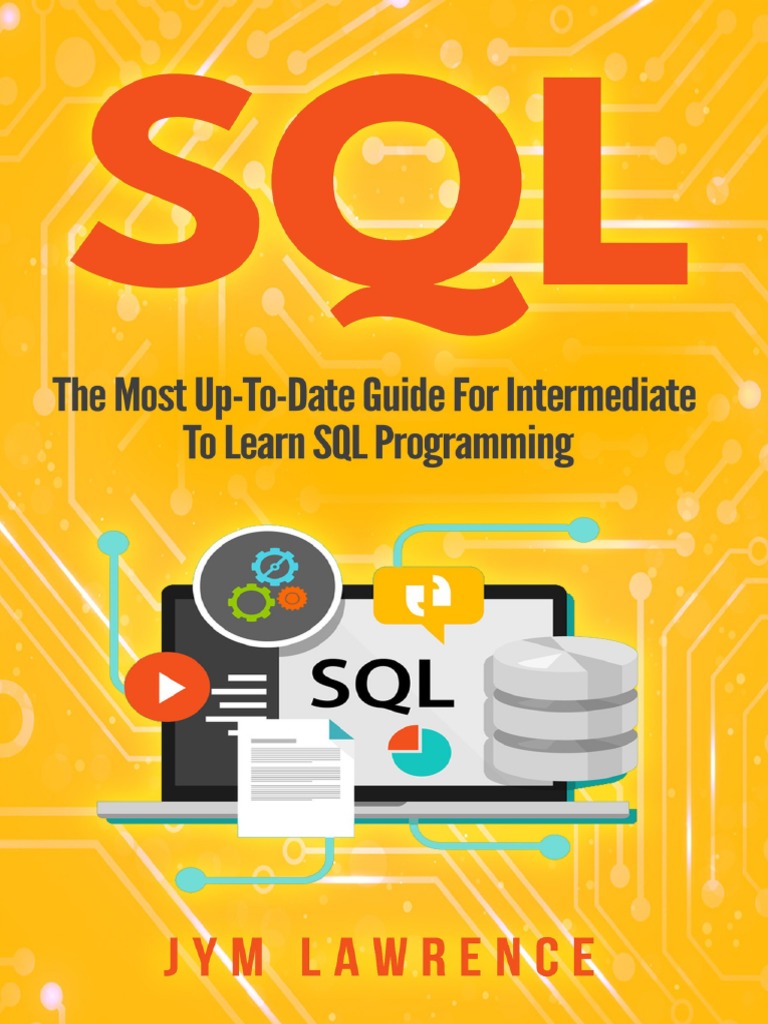 SQL The Most Up-To-Date Guide For Intermediate To Learn SQL Programming ...