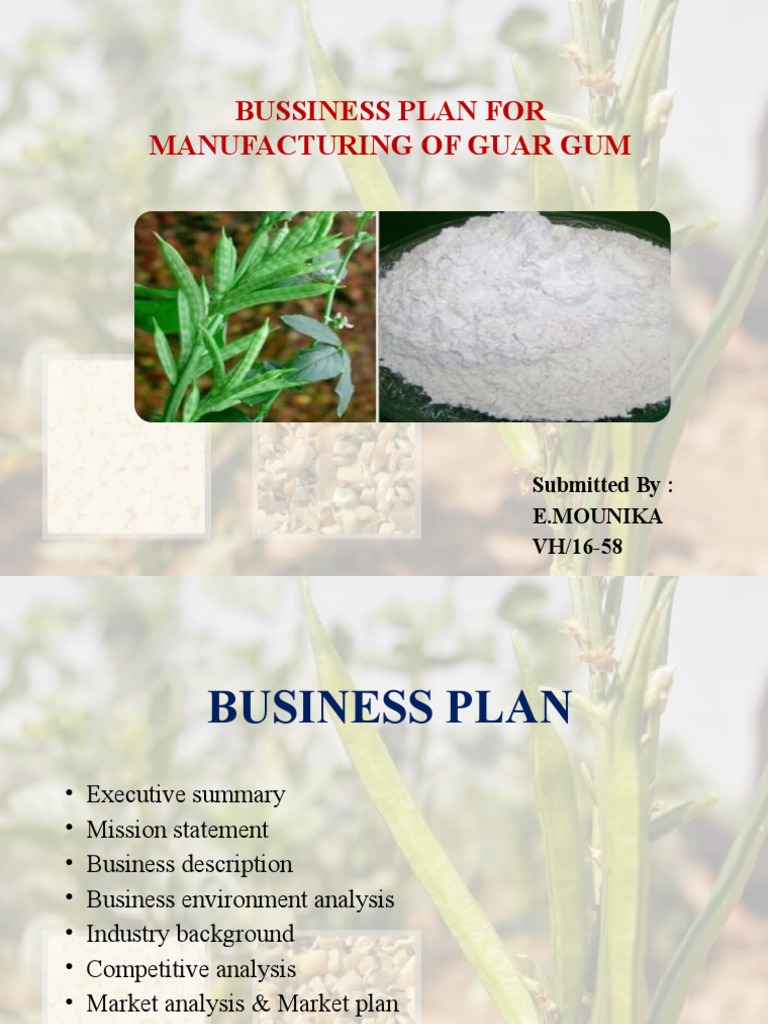 Bussiness Plan For Manufacturing of Guar Gum Submitted By E.Mounika