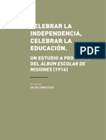 Silvia Finocchio - Celebrar La Independencia, Celebrar La Educación. Un Estudio A Propósito Del Álbum Escolar de Misiones (1916)