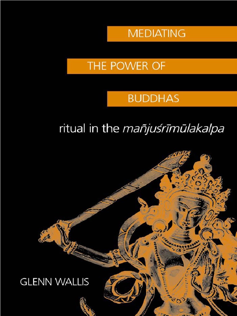 Mediating-the-Power-of-Buddhas Glen Wallis (Ritual in The  Manjusrimulakalpa) | PDF | Vajrayana | Tibetan Buddhism