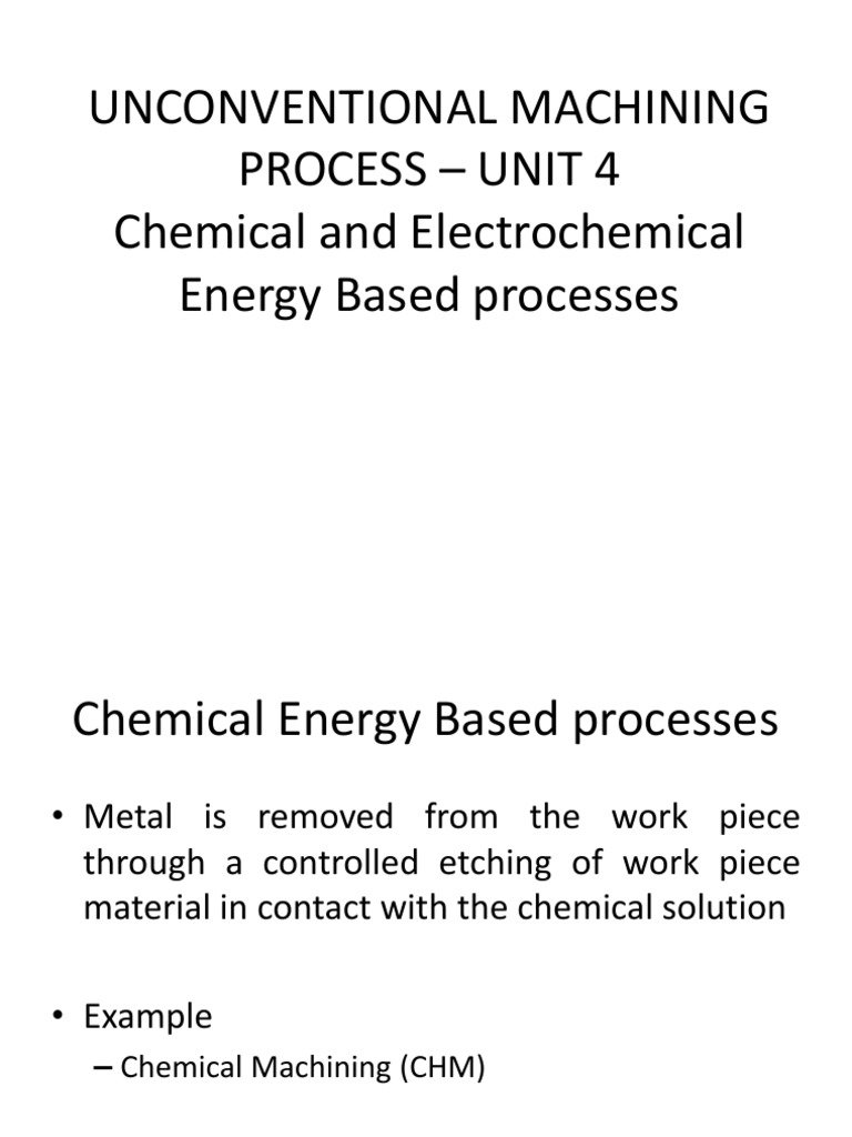 Unconventional Machining Process Unit 4 Chemical and Electrochemical