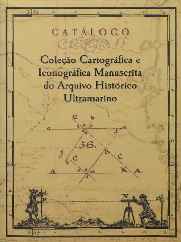 Faria (2011) - Catálogo Da Coleção Cartográfica e Iconográfica Manuscrita  Do Arquivo Histórico Ultramarino | PDF | Cartografia | Brasil, image size:768x1024
