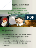 Ideological Rationale: - Sir Syed Ahmed Khan - Allama Muhammad Iqbal - Quaid-e-Azam Muhammad Ali Jinnah