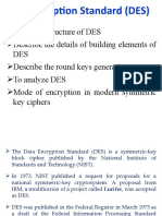 The Basic Structure of DES Describe The Details of Building Elements of DES Describe The Round Keys Generation Process To Analyze DES Mode of Encryption in Modern Symmetric Key Ciphers