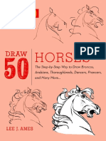 Draw 50 Horses_ The Step-by-Step Way to Draw Broncos, Arabians, Thoroughbreds, Dancers, Prancers, and Many More... ( PDFDrive ).pdf