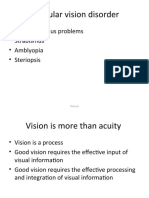 Binocular Vision Disorder: - Non Strabismus Problems - Strabismus - Amblyopia - Steriopsis