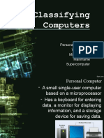 Classifying Computers: Personal Computer Workstation Minicomputer Mainframe Supercomputer