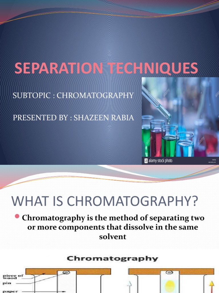Separation Techniques Subtopic Chromatography Presented By Shazeen