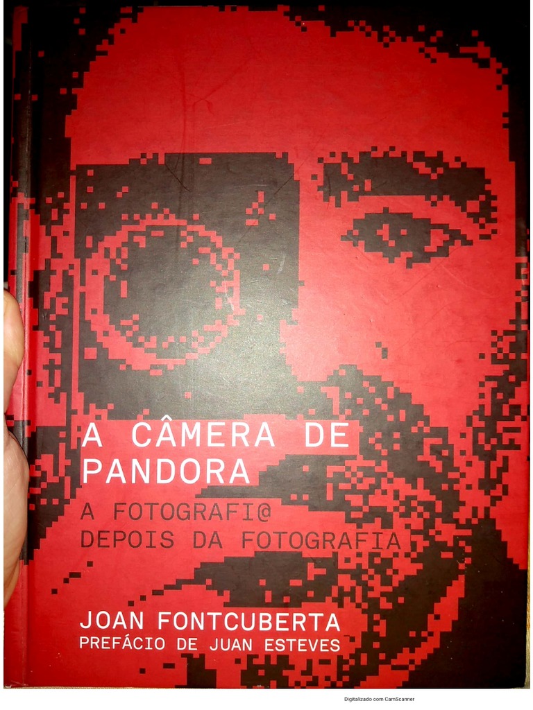 A Câmera de Pandora A Fotografia Depois Da Fotografia. Joan Fontcuberta PDF