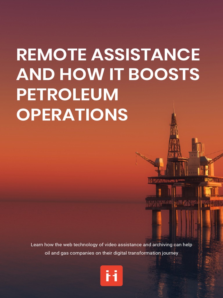 Remote Assistance and How It Boosts Petroleum Operations PDF Fossil