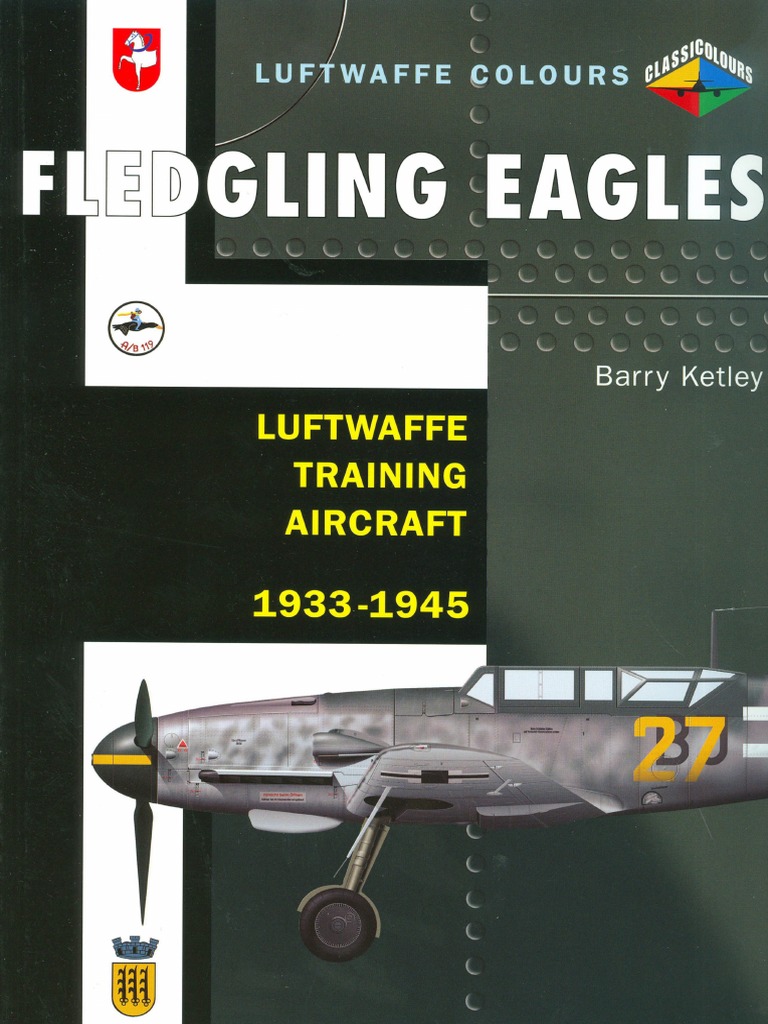 Fledgling Eagles - Luftwaffe Training Aircraft 1933-1945 (Classic ...