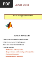 Lecture Slides: Lecture: 5 Introduction To Matlab Part - 1