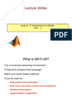 Lecture Slides: Lecture: 5 Introduction To Matlab Part - 1