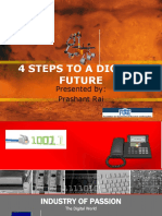 4 Steps To A Digital Future: Presented By: Prashant Rai