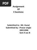 Assignment of E Business: Submitted To: Mr. Kunal Submitted By: Pravar Singla 18411046 Sem 4 Sec B