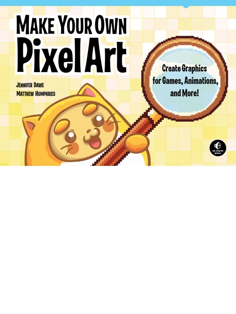 Make Your Own Pixel Art Create Graphics For Games, Animations and