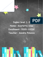 Ingles Level 1-3 Name: Scarlette Diaz Enrollment: 2020-10232 Teacher: Sandra Polanco