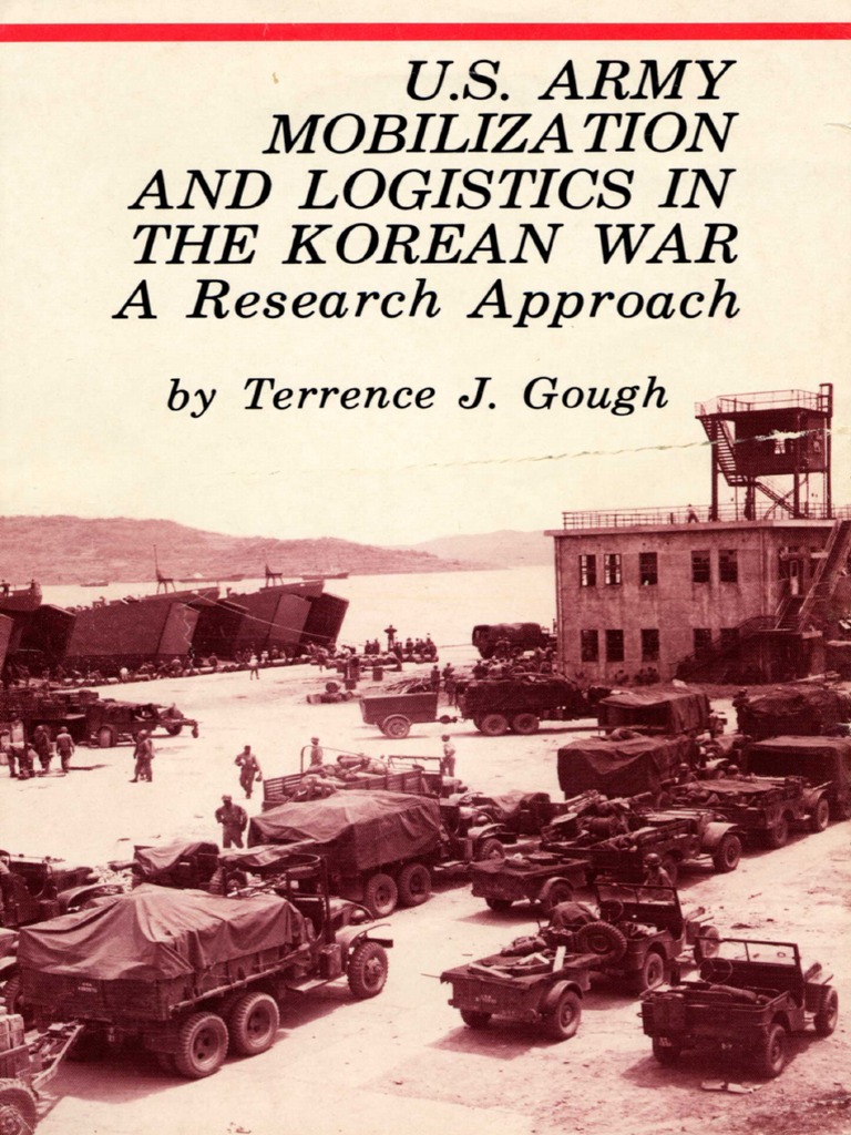 US Army Mobilization and Logistics in The Korean War, A Research ...