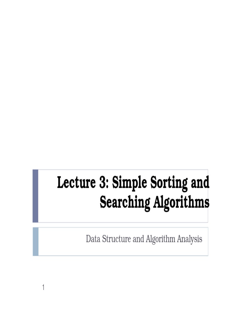 Lecture 3: Simple Sorting and Searching Algorithms: Data Structure and ...