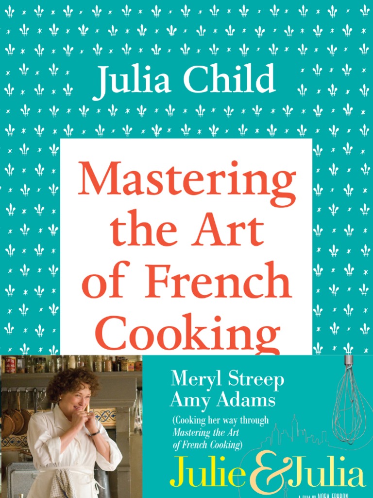 Recipes From Julia Child S Mastering The Art of French Cooking | PDF