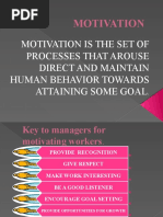 Motivation: Motivation Is The Set of Processes That Arouse Direct and Maintain Human Behavior Towards Attaining Some Goal