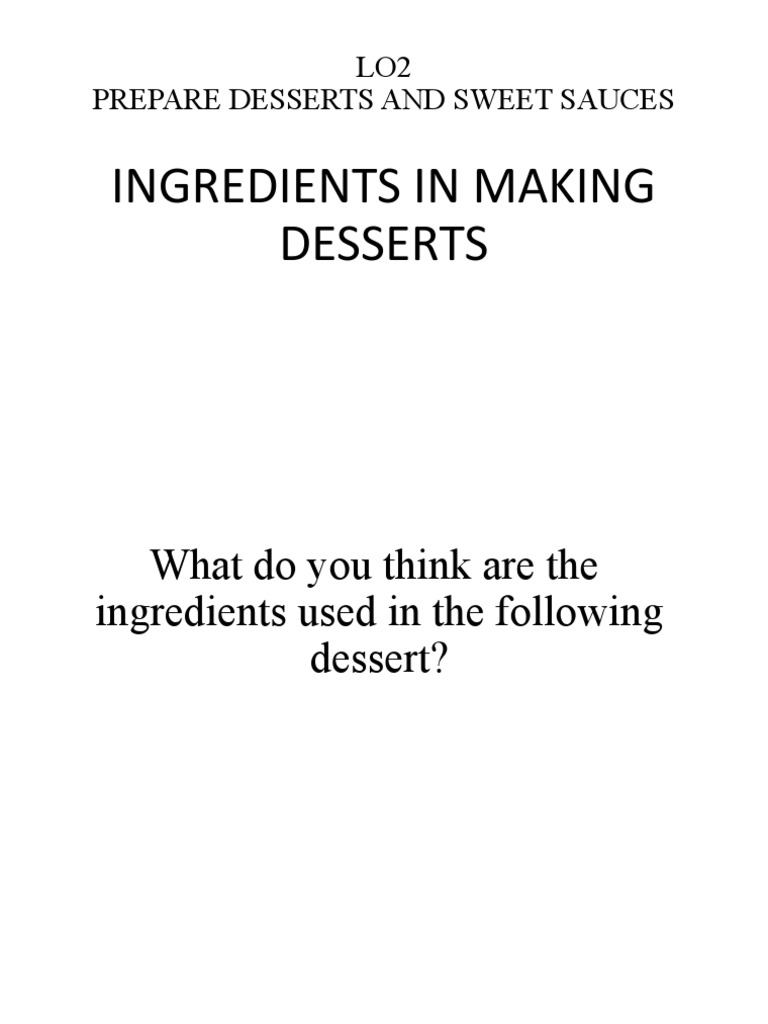 LO2 Prepare Desserts and Sweet Sauces Ingredients in Making Desserts