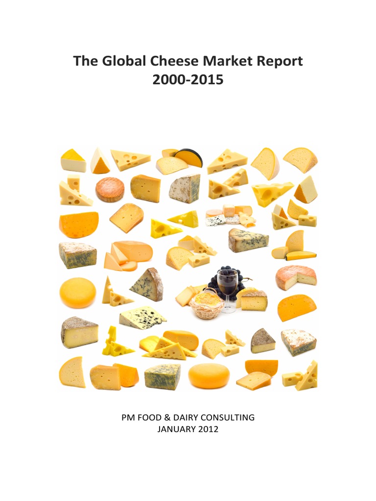 The Global Cheese Market Report 2000 2015 PM Food & Dairy Consulting