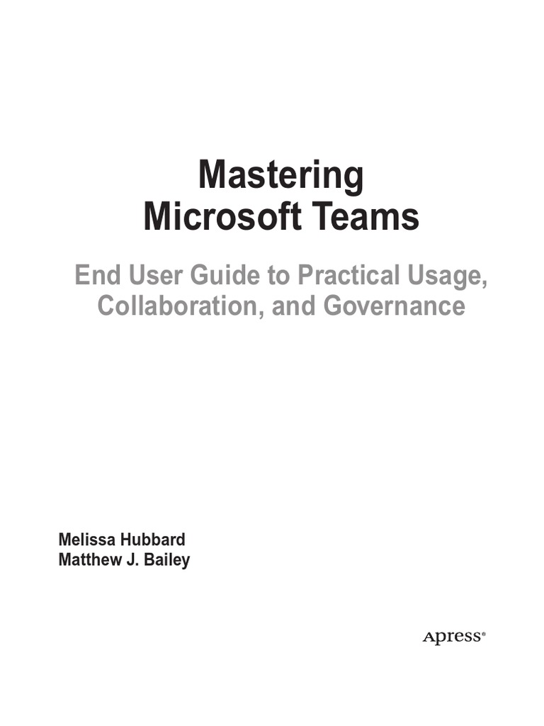 Mastering Microsoft Teams: End User Guide To Practical Usage ...
