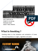 How To Quit Smoking: Name: Cheong Pei Xin STUDENT ID: SCSJ1801466 Programme: Bamkt Subject: Public Speaking