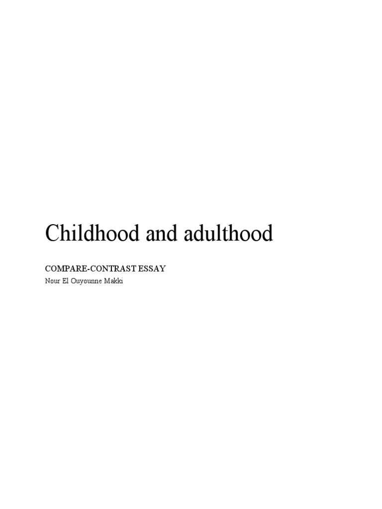 Childhood and Adulthood: Compare-Contrast Essay | PDF | Childhood | Adults