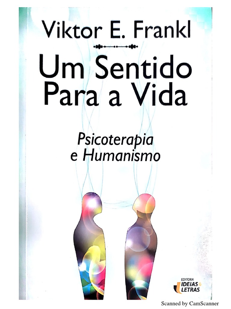 Um sentido para a vida viktor e frankl psicoterapia humanista pdf