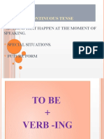 Present Continuous Tense: Actions That Happen at The Moment of Speaking. Special Situations. Future Form