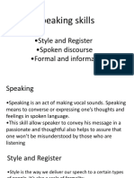 Speaking Skills: - Style and Register - Spoken Discourse - Formal and Informal