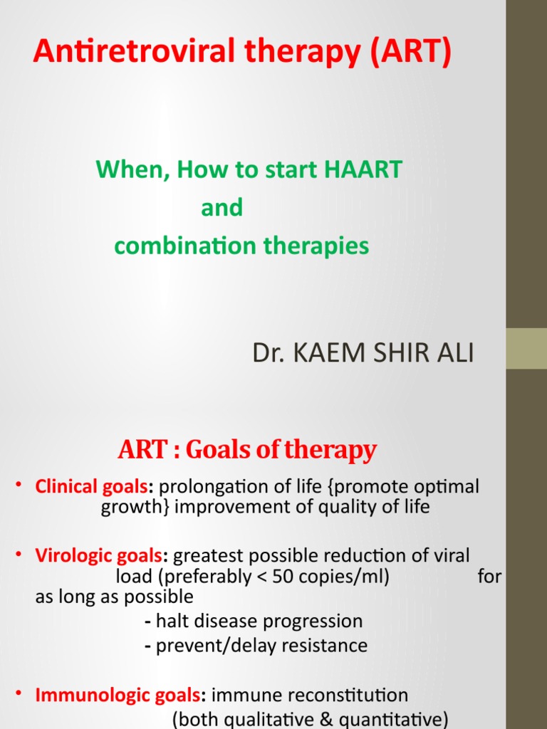 Antiretroviral Therapy (ART) When, How To Start HAART and Combination