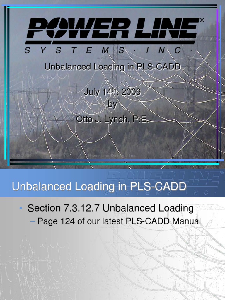 Unbalanced Loading in PLSCADD 7/23/2009 Power Line Systems, Inc. 1