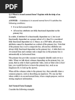 Q.1 What Is Second Normal Form? Explain With The Help of An Example. ANSWER: - A Database Is in Second Normal Form If It Satisfies The