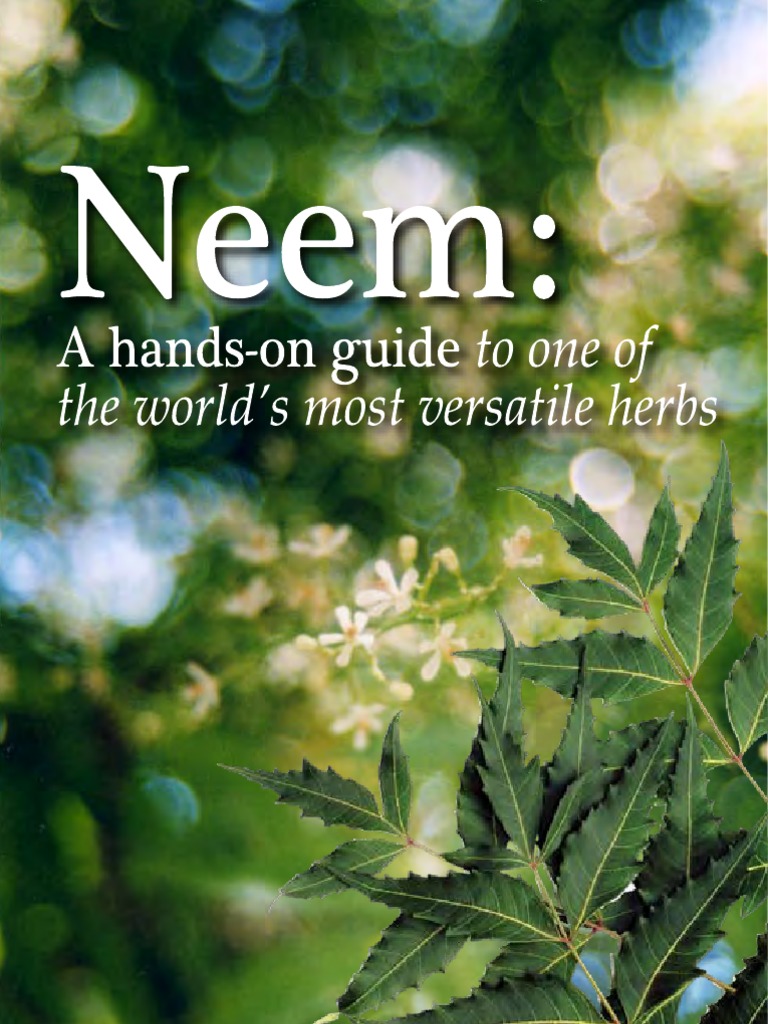 Neem: A Hands-On Guide To One of The World's Most Widely Used Herbs ...