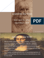 Leonardo Da Vinci: Born April 15, 1452 Dead May 2, 1519