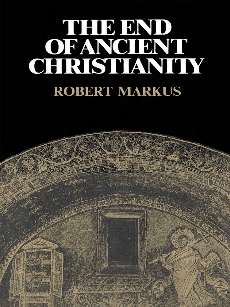 Robert Markus - The End of Ancient Christianity-Cambridge