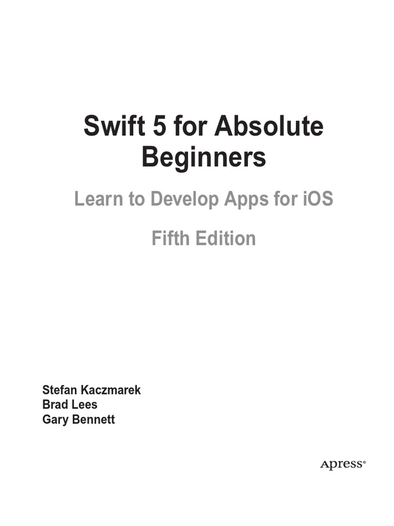 Swift 5 For Absolute Beginners: Learn To Develop Apps For iOS Fifth ...
