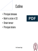 Outline: - Principal Stresses - Mohr's Circle in 3D - Strain Tensor - Principal Strains