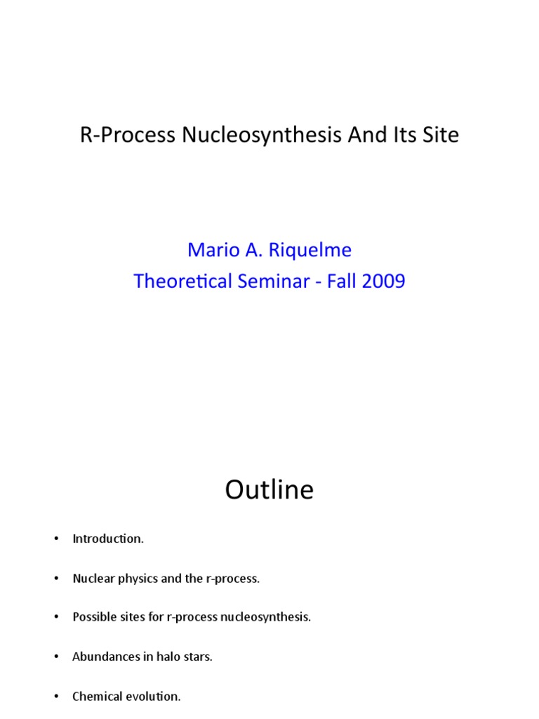 R Process Nucleosynthesis and Its Site: Mario A. Riquelme Theore Cal ...