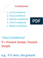 Conditionals: 1. Zero Conditional 2. First Conditional 3. Second Conditional 4. Third Conditional 5. Mixed Conditional