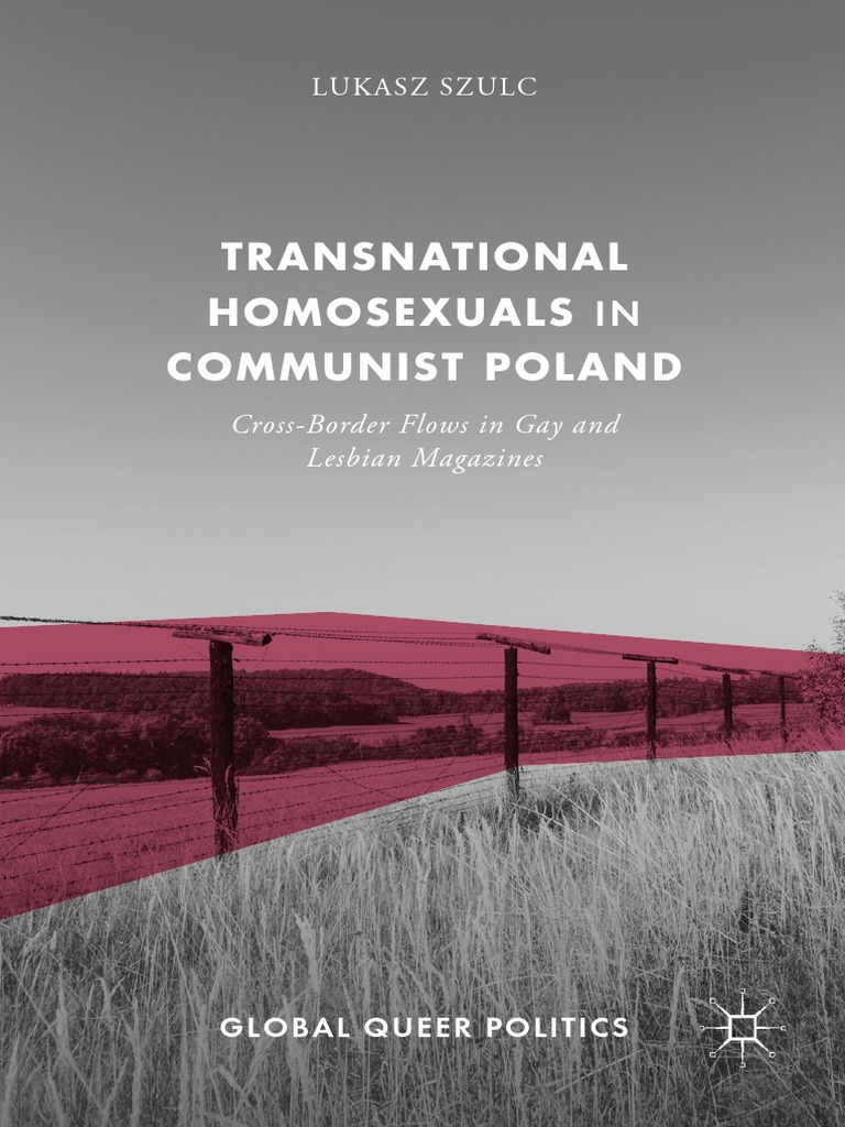 Lukasz Szulc, 2017, Transnational Homosexuals in Communist Poland PDF | PDF  | Homosexuality | Lgbt