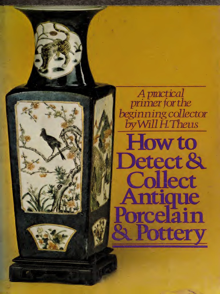 How To Detect and Collect Antique Porcelain and Pottery